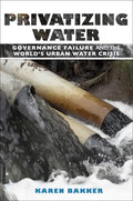 Privatizing Water: Governance Failure and the World's Urban Water Crisis - Paperback