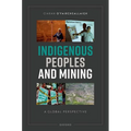 Indigenous Peoples and Mining: A Global Perspective - Hardcover