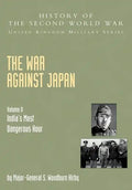 The War Against Japan: India's Most Dangerous Hour: Official Campaign History V. II - Paperback