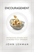 Encouragement: Refreshing Others with a Word Fitly Spoken - Paperback