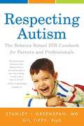 Respecting Autism: The Rebecca School DIR Casebook for Parents and Professionals - Paperback