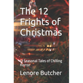 The 12 Frights of Christmas: 12 Seasonal Tales of Chilling Horror - Paperback