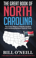 The Great Book of North Carolina: The Crazy History of North Carolina with Amazing Random Facts & Trivia - Paperback