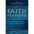 Faith Examined: New Arguments for Persistent Questions, Essays in Honor of Dr. Frank Turek - Paperback