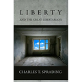 Liberty and the Great Libertarians - Paperback