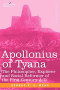 Apollonius of Tyana: The Philosopher, Explorer and Social Reformer of the First Century A.D - Paperback