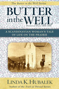 Butter in the Well: A Scandinavian Woman's Tale of Life on the Prairie - Paperback