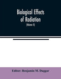 Biological effects of radiation; mechanism and measurement of radiation, applications in biology, photochemical reactions, effects of radiant energy o - Paperback