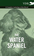 The Water Spaniel - A Complete Anthology of the Breed - Hardcover