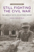 Still Fighting the Civil War: The American South and Southern History - Paperback