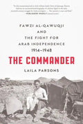 The Commander: Fawzi al-Qawuqji and the Fight for Arab Independence 1914-1948 - Paperback