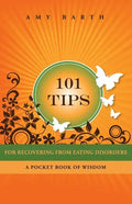 101 Tips for Recovering from Eating Disorders: A Pocket Book of Wisdom - Paperback