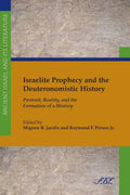 Israelite Prophecy and the Deuteronomistic History: Portrait, Reality and the Formation of a History - Paperback