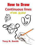 How to Draw Continuous lines for Kids: Step By Step Techniques - Paperback