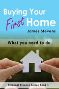 Buying Your First Home: What You Need to Do (Personal Finance Series Book 1) - Paperback