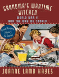 Grandma's Wartime Kitchen: World War II and the Way We Cooked - Hardcover