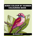Birds Colour by Number Colouring Book: Beautiful Birds Colouring Book For Adults Seniors and Teens - Paperback