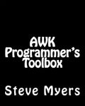 AWK Programmer's Toolbox: Advanced AWK and Unix Shell Scripting Examples and Techniques - Paperback