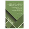 A Social Cognition Perspective of the Psychology of Religion: "Why God Thinks Like You" - Paperback