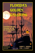 Florida's Golden Galleons: Searching for the Treasure of the 1715 Spanish Plate Fleet - Paperback