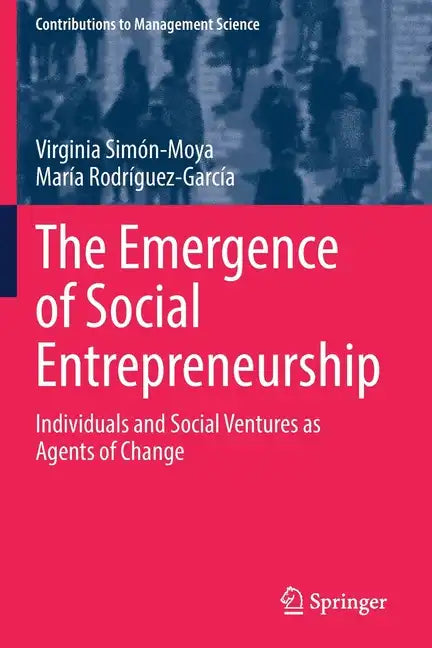The Emergence of Social Entrepreneurship: Individuals and Social Ventures as Agents of Change - Paperback