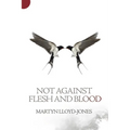 Not Against Flesh and Blood: The Battle Against Spiritual Wickedness in High Places - Paperback