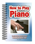 How to Play Piano & Keyboard: Easy-To-Use, Easy-To-Carry; Perfect for Every Age - Spiral