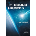 It Could Happen....: A Family Adventure - Paperback