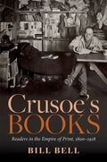 Crusoe's Books: Readers in the Empire of Print, 1800-1918 - Hardcover