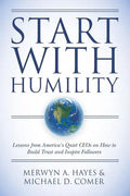 Start With Humility: Lessons from America's Quiet CEOs on How to Build Trust and Inspire Followers - Paperback