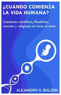 ¿Cuándo comienza la vida humana?: Cuestiones científicas, filosóficas, morales y religiosas en torno al tema - Paperback