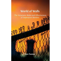 World of Walls: The Structure, Roles and Effectiveness of Separation Barriers - Hardcover