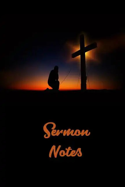 Sermon Notes: Page 6 x 9 With 120 Pages, A Christian Workbook, White Paper, Matte Finished Soft Cover. - Paperback