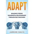 Adapt: Building Strong Meaningful Relationships Through Self Discovery - Paperback