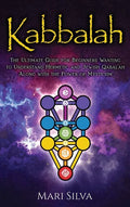 Kabbalah: The Ultimate Guide for Beginners Wanting to Understand Hermetic and Jewish Qabalah Along with the Power of Mysticism - Hardcover
