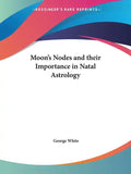 Moon's Nodes and their Importance in Natal Astrology - Paperback