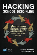 Hacking School Discipline: 9 Ways to Create a Culture of Empathy and Responsibility Using Restorative Justice - Paperback