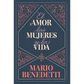 El Amor, Las Mujeres Y La Vida / Love, Women, and Life - Hardcover