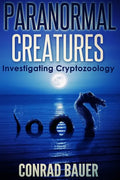 Paranormal Creatures Investigating Cryptozoology - Paperback