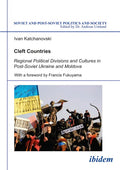 Cleft Countries: Regional Political Divisions and Cultures in Post-Soviet Ukraine and Moldova - Paperback