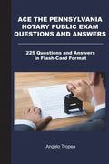 Ace the Pennsylvania Notary Public Exam Questions and Answers: 225 Questions and Answers in Flash-Card Format - Paperback