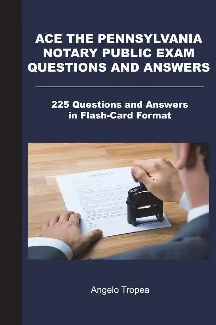Ace the Pennsylvania Notary Public Exam Questions and Answers: 225 Questions and Answers in Flash-Card Format - Paperback