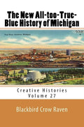 The New All-too-True-Blue History of Michigan - Paperback