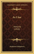 As I See: Nietsche (1920) - Hardcover