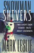 Snowman Shivers: Two Dark Humor Tales About Snowmen - Paperback