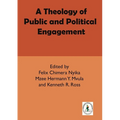 A Theology of Public and Political Engagement - Paperback