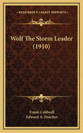 Wolf The Storm Leader (1910) - Hardcover