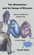The Womanizer and his Image of Diseases: About love fields and isolation traps - Paperback