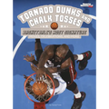 Tornado Dunks and Chalk Tosses: Basketball's Most Signature Moves, Celebrations, and More - Hardcover