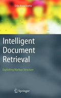 Intelligent Document Retrieval: Exploiting Markup Structure - Hardcover